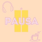 Logo of the podcast a Pausa Podcast a Pausa