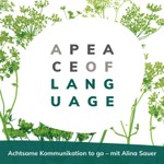 A Peace of Language – der Podcast für achtsame Kommunikation Podcast A Peace of Language – der Podcast für achtsame Kommunikation