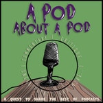 Logo of the podcast A Pod About A Pod Podcast A Pod About A Pod