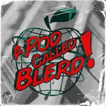 A Pod Called Blerd A Pod Called Blerd