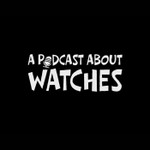 Logo of the podcast A Podcast About Watches Podcast A Podcast About Watches