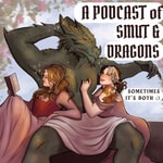 Logo of the podcast A Podcast of Smut and Dragons Podcast A Podcast of Smut and Dragons