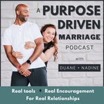 A Purpose Driven Marriage Podcast A Purpose Driven Marriage Podcast