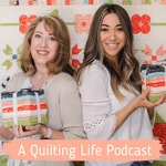 A Quilting Life Podcast 