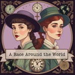 Podcast A Race Around the World: Based on the True Adventures of Nellie Bly and Elizabeth Bisland