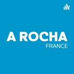 Logo of the podcast A Rocha France Podcast A Rocha France