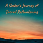 Logo of the podcast A Seeker's Journey of Sacred ReAwakening Podcast A Seeker's Journey of Sacred ReAwakening