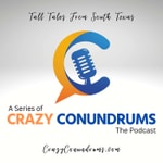 Logo of the podcast A Series Of Crazy Conundrums: Tall Tales From South Texas Podcast A Series Of Crazy Conundrums: Tall Tales From South Texas