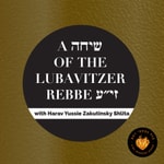 Podcast A Sicha of The Lubavitcher Rebbe ZY'A