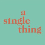 Logo of the podcast A Single Thing Podcast A Single Thing