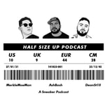 Logo of the podcast A Sneaker Podcast: Half Size Up Podcast A Sneaker Podcast: Half Size Up