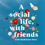 Podcast A social life, with friends