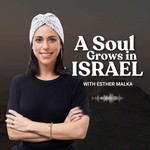 A Soul Grows in Israel Podcast A Soul Grows in Israel