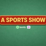 Logo of the podcast A Sports Show Podcast A Sports Show
