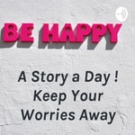 Logo of the podcast A Story a Day ! Keep Your Worries Away Podcast A Story a Day ! Keep Your Worries Away
