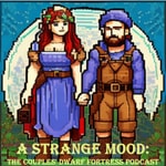 Logo of the podcast A Strange Mood: The Couple's Dwarf Fortress Podcast Podcast A Strange Mood: The Couple's Dwarf Fortress Podcast