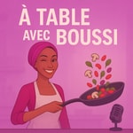Podcast À Table avec Boussi