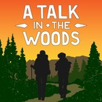 Logo of the podcast A Talk in the Woods Podcast A Talk in the Woods