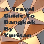 Logo of the podcast A Travel Guide To Bangkok By Yurisan Podcast A Travel Guide To Bangkok By Yurisan