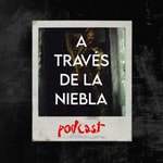 Logo of the podcast A Través de la Niebla Podcast A Través de la Niebla