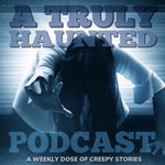 Logo of the podcast A Truly Haunted Podcast Podcast A Truly Haunted Podcast
