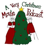 A Very Christmas Movie Podcast Podcast A Very Christmas Movie Podcast