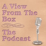 A View from the Box - The Podcast A View from the Box - The Podcast
