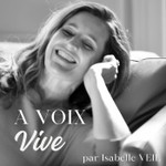 A Voix Vive Podcast A Voix Vive
