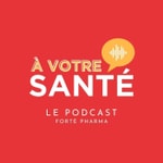 Logo of the podcast À votre santé, par Forté Pharma Podcast À votre santé, par Forté Pharma