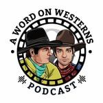 Logo of the podcast A Word on Westerns Podcast A Word on Westerns
