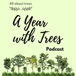 Logo of the podcast A Year with Trees Podcast A Year with Trees