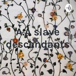 Logo of the podcast A.A slave descendants Podcast A.A slave descendants