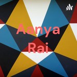 Logo of the podcast Aanya Rai Podcast Aanya Rai