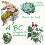 Logo of the podcast ABC of Vegetable Gardening by Eben Eugene Rexford Podcast ABC of Vegetable Gardening by Eben Eugene Rexford