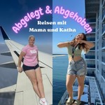 Logo of the podcast Abgelegt und abgehoben - Reisen mit Mama & Katha Podcast Abgelegt und abgehoben - Reisen mit Mama & Katha