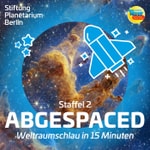 Podcast »Abgespaced – Weltraumschlau in 15 Minuten« – ein Kinderpodcast der Stiftung Planetarium Berlin in Kooperation mit Radio TEDDY