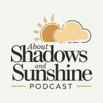 Logo of the podcast About Shadows and Sunshine Podcast About Shadows and Sunshine
