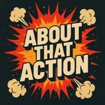 Logo of the podcast About That Action Podcast About That Action