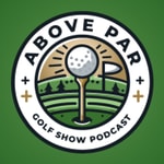 Logo of the podcast Above Par Golf Podcast Podcast Above Par Golf Podcast