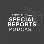 Logo of the podcast Above the Law Special Reports Podcast Above the Law Special Reports