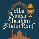 Logo of the podcast Abu Naasir Ibrahim AbdurRauf Podcast Abu Naasir Ibrahim AbdurRauf
