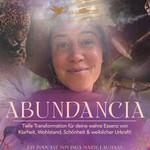 ABUNDANCIA - Dein Podcast für weibliche Urkraft & tiefgreifende Transformation! Podcast ABUNDANCIA - Dein Podcast für weibliche Urkraft & tiefgreifende Transformation!
