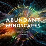 Logo of the podcast Abundant Mindscapes: Daily Affirmations to Manifest Health, Wealth and Serenity Podcast Abundant Mindscapes: Daily Affirmations to Manifest Health, Wealth and Serenity