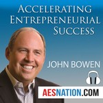 Logo of the podcast Accelerating Entrepreneurial Success (Audio) with John Bowen Podcast Accelerating Entrepreneurial Success (Audio) with John Bowen
