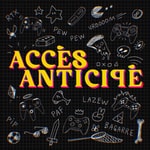 Logo of the podcast Accès Anticipé Podcast Accès Anticipé