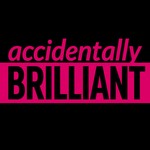 Accidentally Brilliant Podcast Accidentally Brilliant