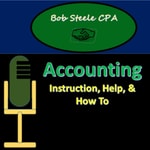 Logo of the podcast Accounting Instruction, Help, & How To - Bob Steele Podcast Accounting Instruction, Help, & How To - Bob Steele