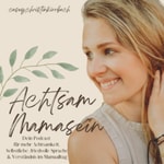 Logo of the podcast Achtsam Mamasein Podcast Achtsam Mamasein