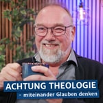 Logo of the podcast Achtung Theologie - miteinander Glauben denken Podcast Achtung Theologie - miteinander Glauben denken