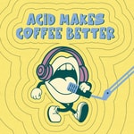 Logo of the podcast ACID MAKES COFFEE BETTER Podcast ACID MAKES COFFEE BETTER